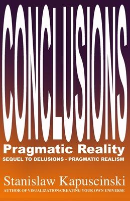 Conclusions: Pragmatic Reality