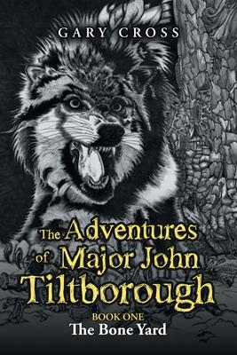 The Adventures of Major John Tiltborough: Book One
