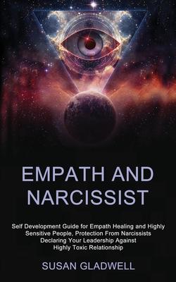 Empath and Narcissist: Self Development Guide for Empath Healing and Highly Sensitive People, Protection From Narcissists Declaring Your Lead