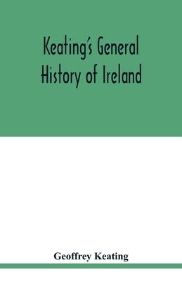 Keating’’s general history of Ireland