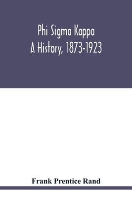 Phi sigma kappa: a history, 1873-1923