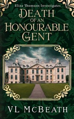 Death of an Honourable Gent: Eliza Thomson Investigates (Book 3)