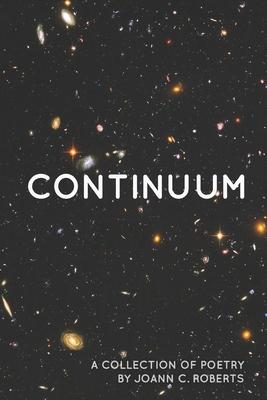 Continuum: A Collection of Poetry by Joann C. Roberts