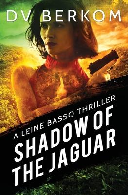 Shadow of the Jaguar: A Leine Basso Thriller