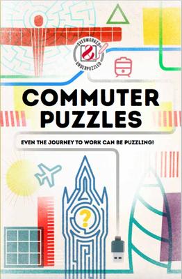 Overworked & Underpuzzled: Commuter Puzzles: Even the Journey to Work Can Be Puzzling!