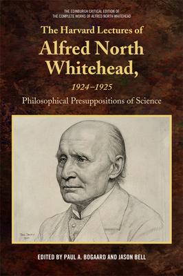 The Harvard Lectures of Alfred North Whitehead, 1925 - 1927: General Metaphysical Problems of Science