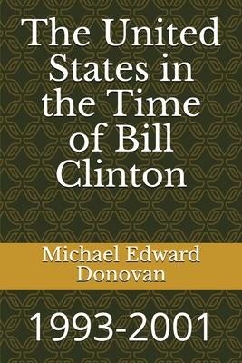 The United States in the Time of Bill Clinton: 1993-2001