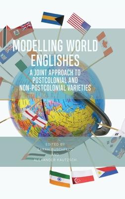 Modelling World Englishes: A Joint Approach to Postcolonial and Non-Postcolonial Englishes