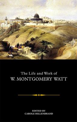 The Life and Work of W.Montgomery Watt