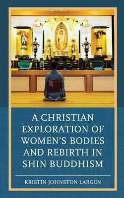 A Christian Exploration of Women’’s Bodies and Rebirth in Shin Buddhism