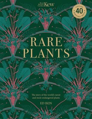 Kew: Rare Plants: Forty of the World’’s Rarest and Most Endangered Plants