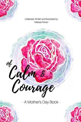 Of Calm and Courage: A Mother’’s Day Book