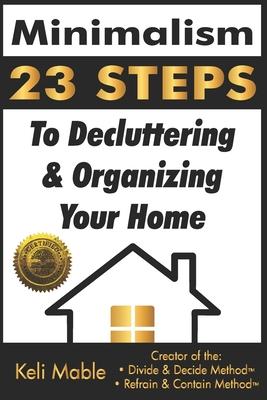 Minimalism: 23 Steps To Decluttering & Organizing Your Home
