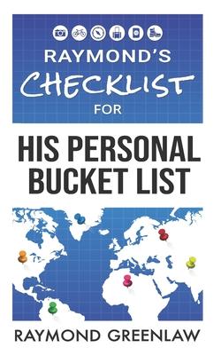 Raymond’’s Checklist for His Personal Bucket List