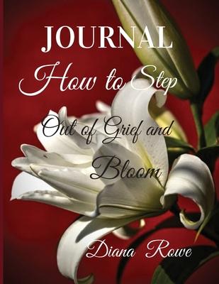 How to Step Out of Grief and Bloom