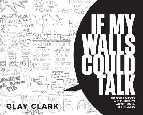 If My Walls Could Talk: The Notes, Quotes, & Epiphanies I’’ve Written On My Office Walls