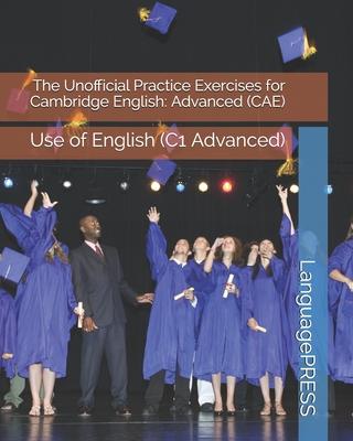 The Unofficial Practice Exercises for Cambridge English: Advanced (CAE) Use of English