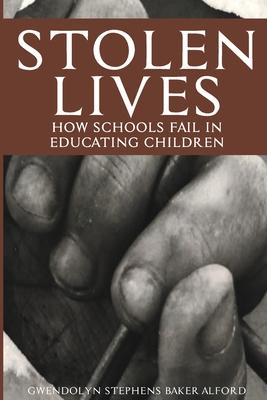 Stolen Lives: How Schools Fail in Educating Children