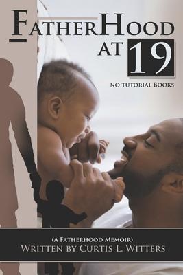 Fatherhood at 19... No Tutorial Books: A memoir about Fatherhood.
