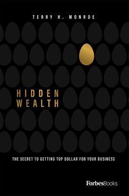 Hidden Wealth: The Secret to Getting Top Dollar for Your Business