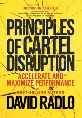 Principles of Cartel Disruption: Accelerate and Maximize Performance