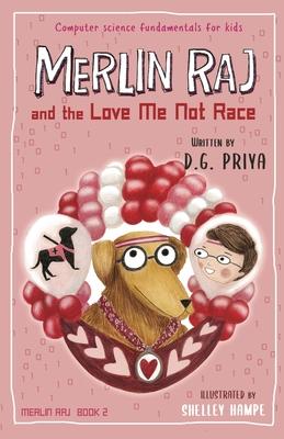 Merlin Raj and the Love Me Not Race: A Valentine Computer Science Dog’’s Tale