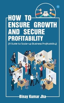 How to Ensure Growth and Secure Profitability