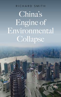 China’’s Engine of Environmental Collapse