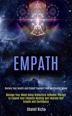 Empath: Manage Your Mood Using Dialectical Behavior Therapy to Expand Your Empathy Healing and Improve Self Esteem and Confide