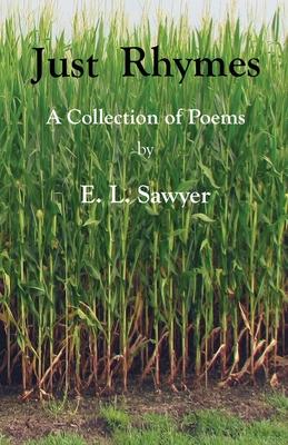 Just Rhymes: A Collection of Poems by E. L. Sawyer