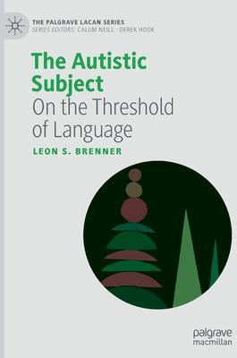 The Autistic Subject: On the Threshold of Language