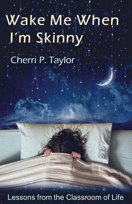 Wake Me When I’’m Skinny