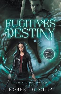 Fugitives Of Destiny: A Mystic Brats Novel