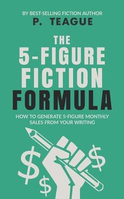 The 5-Figure Fiction Formula