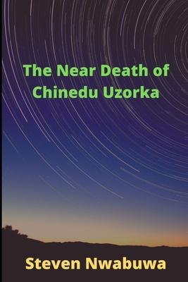 The Near-Death of Chinedu Uzorka
