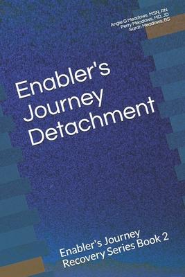 Enabler’’s Journey Detachment: Enabler’’s Journey Recovery Series Book 2
