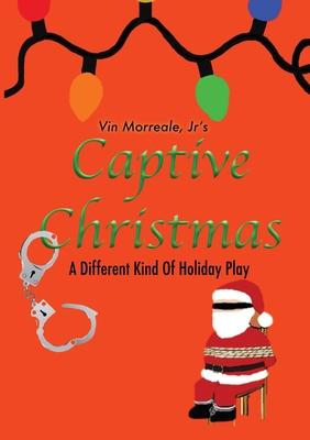Captive Christmas: A Different Kind Of Holiday Play