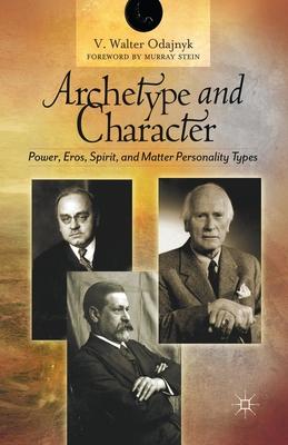 Archetype and Character: Power, Eros, Spirit and Matter Personality Types