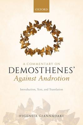 A Commentary on the Speech of Demosthenes, Against Androtion: Introduction, Text, and Translation