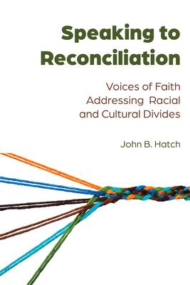 Speaking to Reconciliation: Voices of Faith Addressing Racial and Cultural Divides