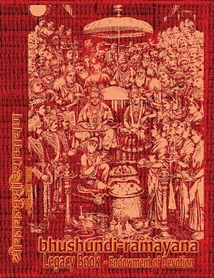 Bhushundi-Ramayana Legacy Book - Endowment of Devotion: Embellish it with your Rama Namas & present it to someone you love