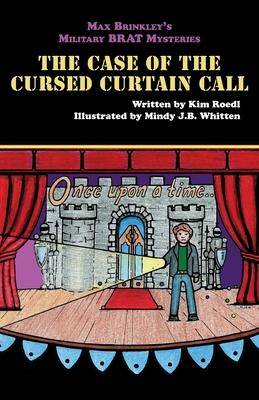 Max Brinkley’’s Military Brat Mysteries: The Case of the Cursed Curtain Call