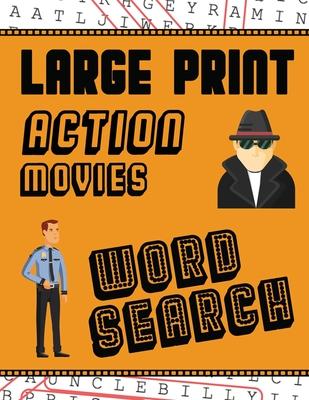 Large Print Action Movies Word Search: With Movie Pictures - Extra-Large, For Adults & Seniors - Have Fun Solving These Hollywood Gangster Film Word F