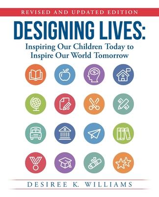 Designing Lives: Inspiring Our Children Today to Inspire Our World Tomorrow