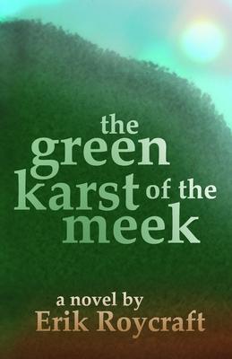 The Green Karst of the Meek