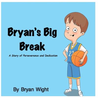 Bryan’’s Big Break - A Story of Perseverance and Dedication
