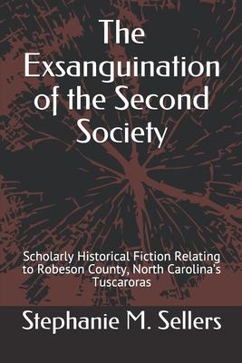 The Exsanguination of the Second Society: Scholarly Historical Fiction Relating to Robeson County, North Carolina’’s Tuscaroras