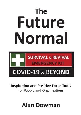 The Future Normal: The Survival & Revival Kit - COVID-19 & Beyond