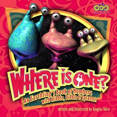 Where is One? An Earthling’’s Book of Numbers: With Wibble, Dibble & Splattt!