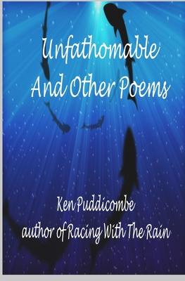 Unfathomable: And Other Poems